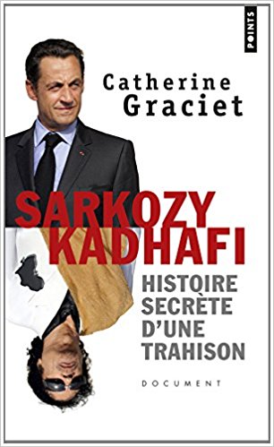 Sarkozy-Kadhafi. Histoire secrète d’une trahison