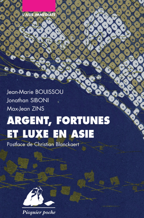Jean-Marie BOUISSOU, Jonathan SIBONI, Max-Jean ZINS – Argent, fortunes et luxe en Asie-Japon, Chine, Inde