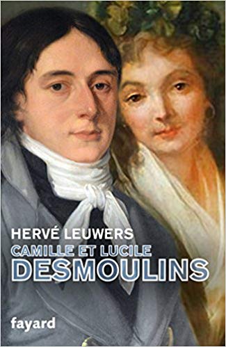 Camille et Lucile Desmoulins: Un rêve de république – Hervé Leuwers (2018)