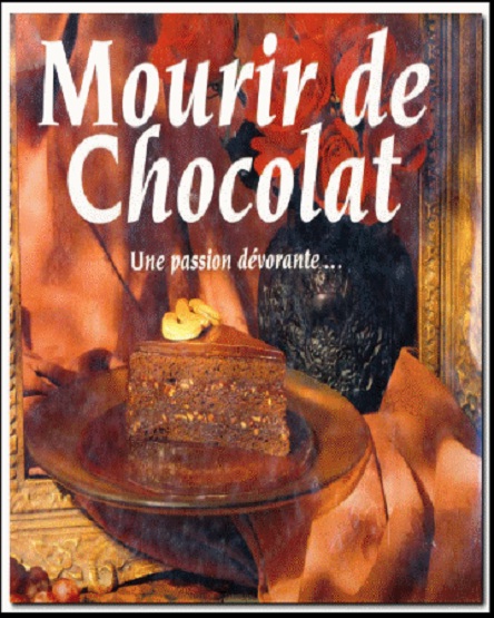 Mourir de Chocolat une passion devorante Marcel Desaulniers