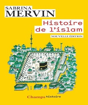 Histoire de l’islam – Fondements et doctrines- Sabrina Mervin