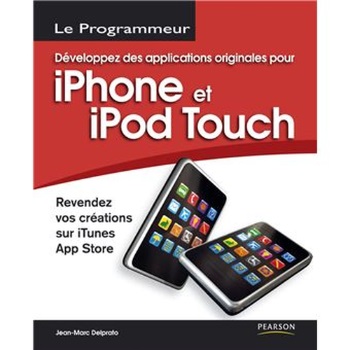 Développez des applications originales pour iPhone et iPod Touch – Jean-Marc Delparto